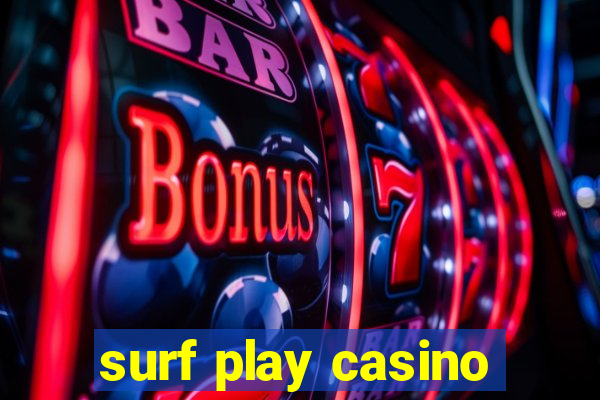 surf play casino